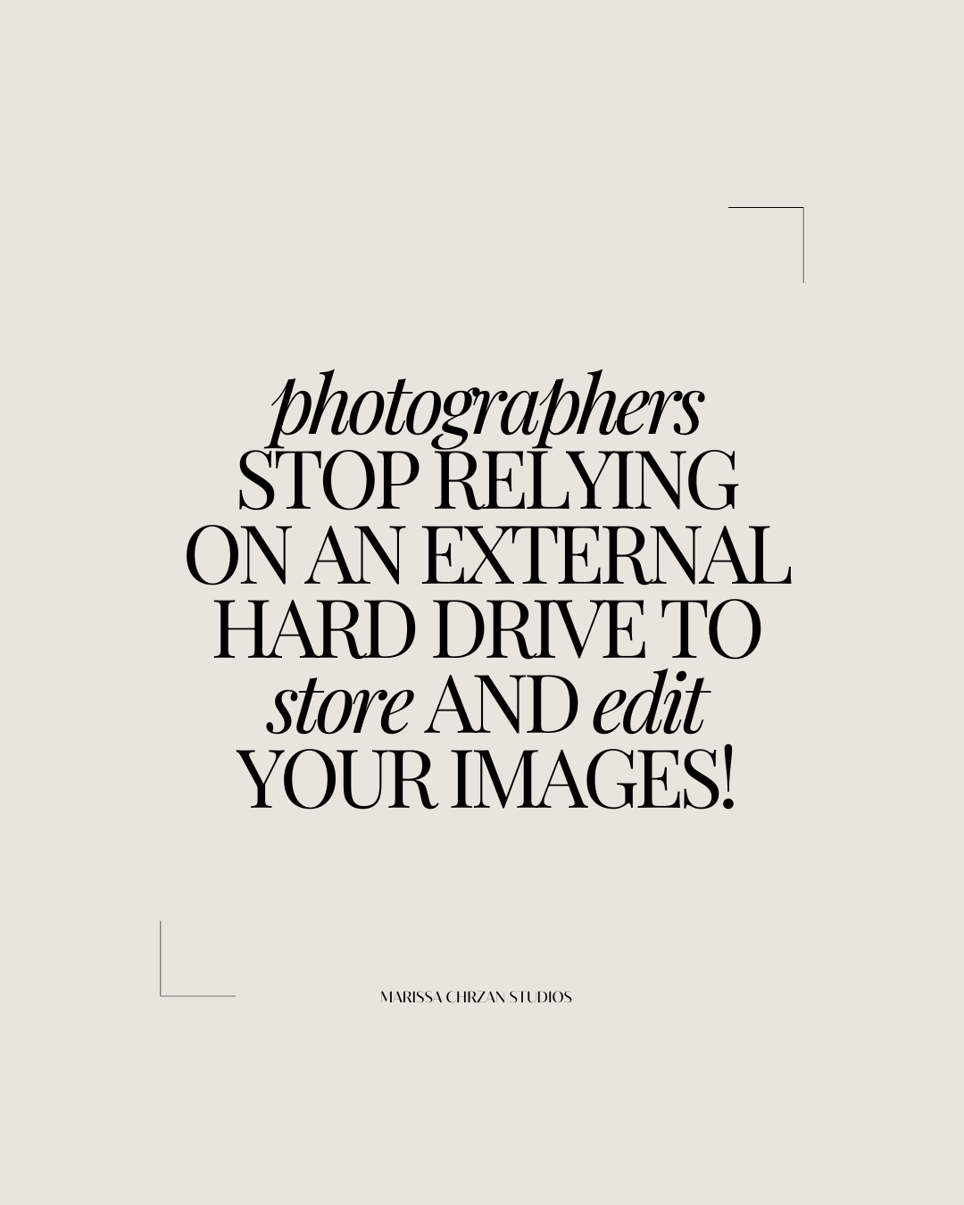 Photographers stop relying on an external hard drive to store and edit your images text on a tan background